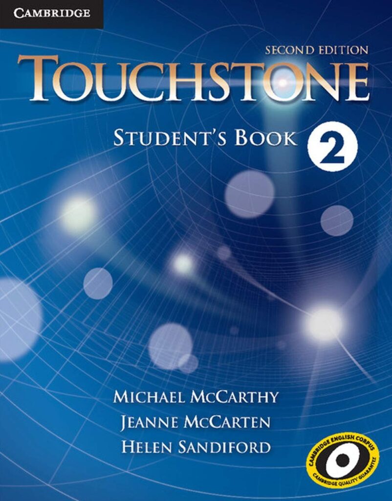 کتابهای تاچ استون (Touchstone) یکی از منابع معتبر و پرطرفدار آموزش زبان انگلیسی هستند که توسط انتشارات کمبریج منتشر شدهاند.