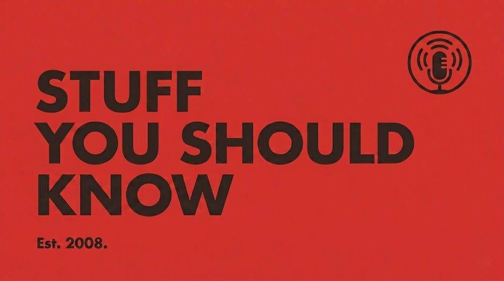 پادکست Stuff You Should Know
