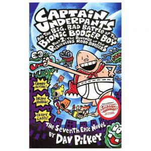 Captain Underpants and the Big Bad Battle of the Bionic Booger Boy, Part 2: Revenge of the Ridiculous Robo-Boogers by Dav Pilkey