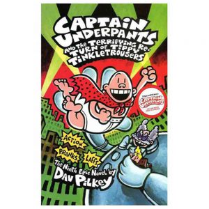 Captain Underpants and the Terrifying Re-Turn of Tippy Tinkletrousers by Dav Pilkey