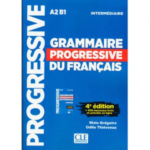 Grammaire progressif Du Francais intermediaire A2 B1 4 edition