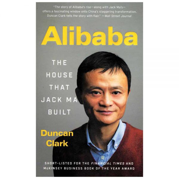 Alibaba: The House That Jack Ma Built by Duncan Clark