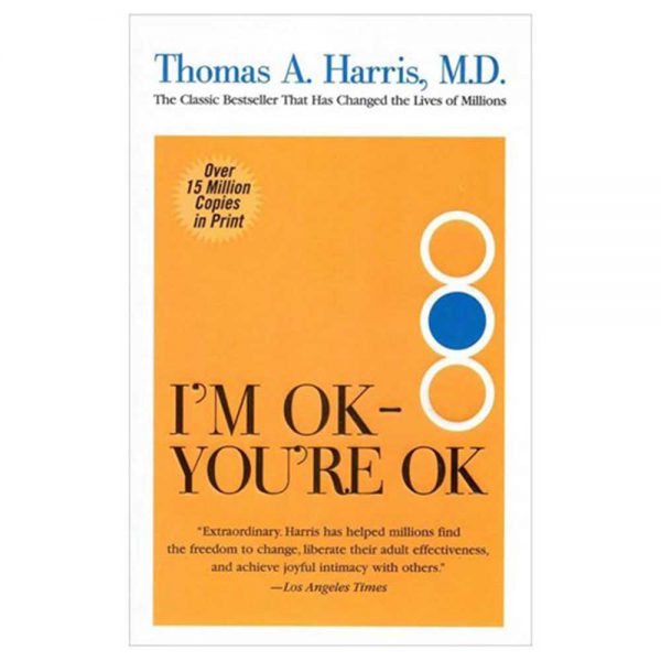 I'm OK – You're OK by Thomas Anthony Harris
